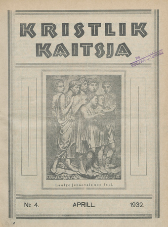 Kristlik Kaitsja : Eesti metodistide häälekandja ; 4 1932-04