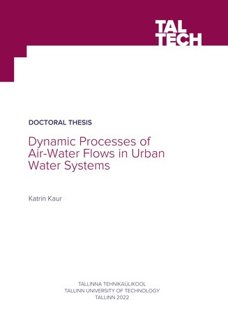 Dynamic processes of air-water flows in urban water systems = Õhu ja vee koosvoolamise dünaamilised protsessid linna veesüsteemides 