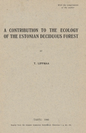 A Contribution to the Ecology of the Estonian Deciduous Forest / T. Lippmaa