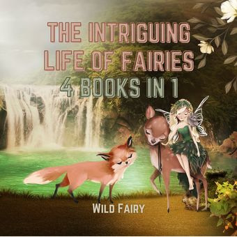 The intriguing life of fairies : 4 books in 1 