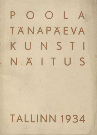 Poola tänapäeva kunsti näitus : Tallinn, Eesti Kunstimuuseum : 3. märtsist - 18. märtsini 1934. a.