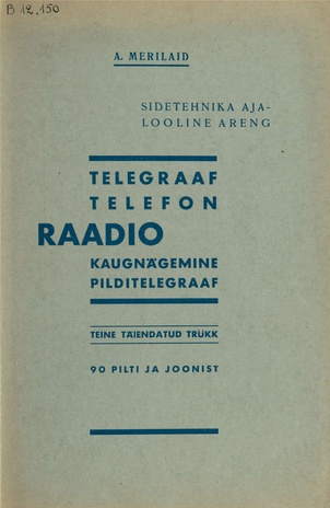 Sidetehnika ajalooline areng : telegraaf, telefon, raadio, kaugenägemine, pilditelegraaf