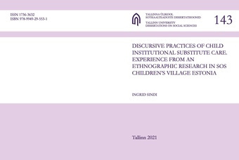 Discursive practices of child institutional substitute care. Experience from an ethnographic research in SOS Children’s Village Estonia 