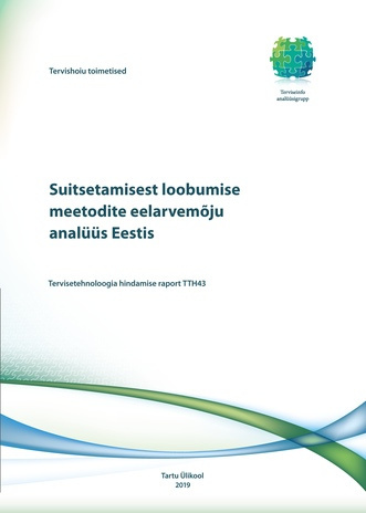 Suitsetamisest loobumise meetodite eelarvemõju analüüs Eestis : tervisetehnoloogia hindamise raport TTH43 
