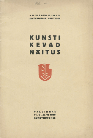 Kunsti kevadnäitus : Tallinnas, 11. V - 2. VI 1940 Kunstihoones : Kr. Raua nimeline Eesti kunsti-aasta