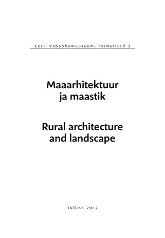 Maaarhitektuur ja maastik = Rural architecture and rural landscape 
