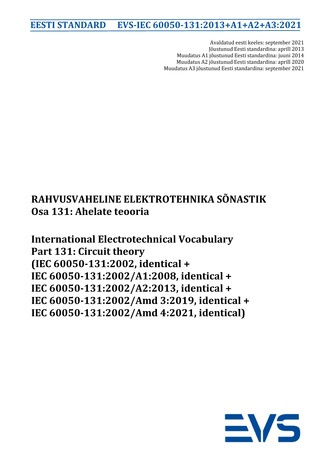 EVS-IEC 60050-131:2013+A1+A2+A3:2021 Rahvusvaheline elektrotehnika sõnastik. Osa 131, Ahelate teooria = International Electrotechnical Vocabulary. Chapter 131, Circuit theory (IEC 60050-131:2002, identical+IEC 60050-131:2002/A1:2008, identical+IEC 6005...