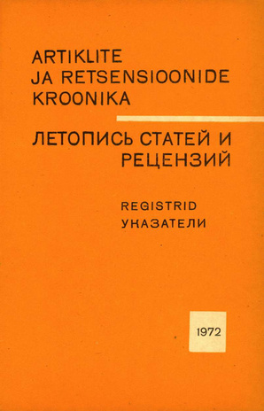 Artiklite ja Retsensioonide Kroonika : registrid = Летопись статей и рецензий : указатели ; 1972