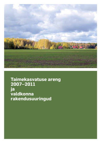 Taimekasvatuse areng 2007-2011 ja valdkonna rakendusuuringud