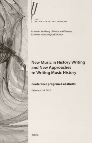 New Music in History Writing and New Approaches to Writing Music History : conference program & abstracts : February 2-4, 2012