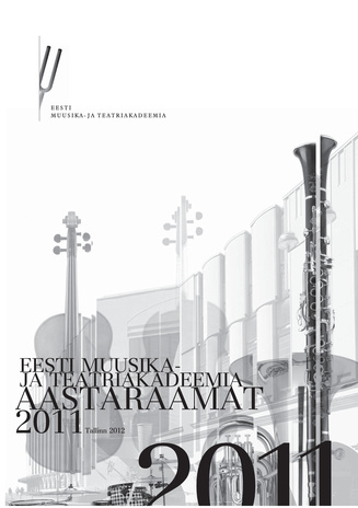 Eesti Muusika- ja Teatriakadeemia aastaraamat ; 2011