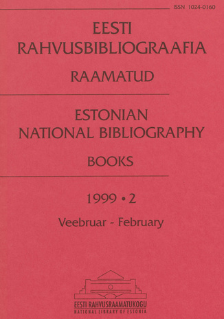 Eesti Rahvusbibliograafia. Raamatud = Estonian National Bibliography. Raamatud ; 2 1999-02