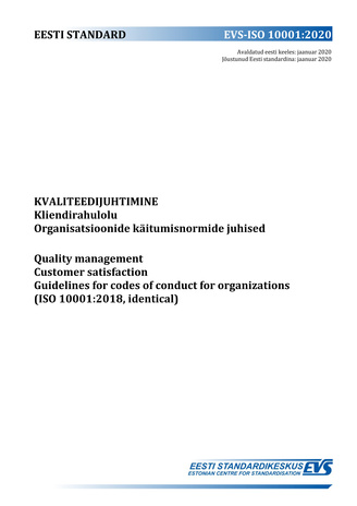 EVS-ISO 10001:2020 Kvaliteedijuhtimine : kliendirahulolu. Organisatsioonide käitumisnormide juhised = Quality management : customer satisfaction. Guidelines for codes of conduct for organizations (ISO 10001:2018, identical) 