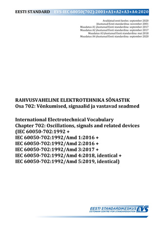EVS-IEC 60050(702):2001+A1+A2+A3+A4:2020 Rahvusvaheline elektrotehnika sõnastik. Osa 702, Võnkumised, signaalid ja vastavad seadmed = International Electrotechnical Vocabulary. Chapter 702, Oscillations, signals and related devices (IEC 60050-702:1992+...