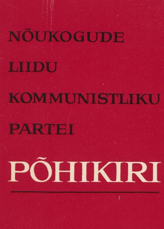 Nõukogude Liidu Kommunistliku Partei põhikiri : kinnitatud NLKP XXII kongressil, osalisi muudatusi tehtud NLKP XXIII ja XXIV kongressil