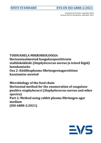 EVS-EN ISO 6888-2:2021 Toiduahela mikrobioloogia : horisontaalmeetod koagulaaspositiivsete stafülokokkide (Staphylococcus aureus ja teised liigid) loendamiseks. Osa 2, Küülikuplasma-fibrinogeenagarsöötme kasutamise meetod = Microbiology of the food cha...