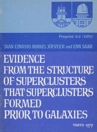 Evidence from the structure of superclusters that superclusters formed prior to galaxies (Preprint / Academy of Sciences of the Estonian S.S.R., Division of Physical, Mathematical and Technical Sciences ; 1979, 2)