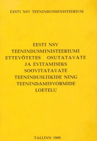 Eesti NSV Teenindusministeeriumi ettevõtetes osutatavate ja evitamiseks soovitatavate teenindusliikide ning teenindamisvormide loetelu 