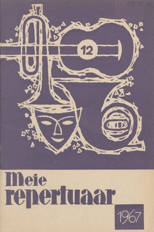 Meie repertuaar : Eesti NSV Rahvaloomingu ja Kultuuritöö Teadusliku Metoodikakeskuse väljaanne ; 12 1967-12