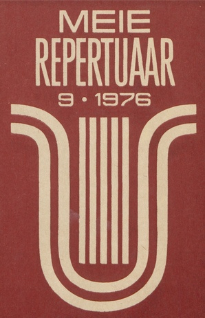 Meie repertuaar : Eesti NSV Rahvaloomingu ja Kultuuritöö Teadusliku Metoodikakeskuse väljaanne ; 9 1976-09