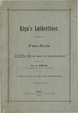 Rigas Lutherfeier : Fest-Rede, am 27. Oct. - 8. Nov. 1883 im Saale des Gewerbevereins