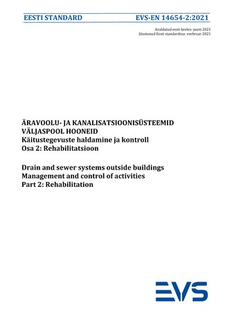 EVS-EN 14654-2:2021 Äravoolu- ja kanalisatsioonisüsteemid väljaspool hooneid : käitustegevuste haldamine ja kontroll. Osa 2, Rehabilitatsioon = Drain and sewer systems outside buildings : management and control of activities. Part 2, Rehabilitation 