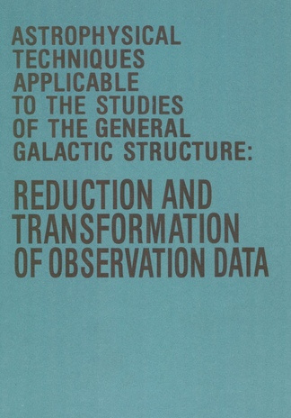 Astrophysical techniques applicable to the studies of the general galactic structure : reduction and transformation of observation data 