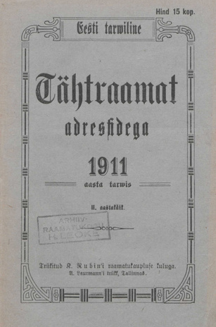 Eesti tarwiline tähtraamat adressidega 1911 aasta tarwis ; 1911