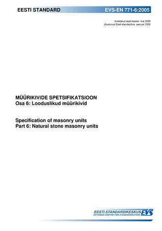 EVS-EN 771-6:2005 Müürikivide spetsifikatsioon. Osa 6, Looduslikud müürikivid = Specification for masonry units. Part 6, Natural stone masonry units 