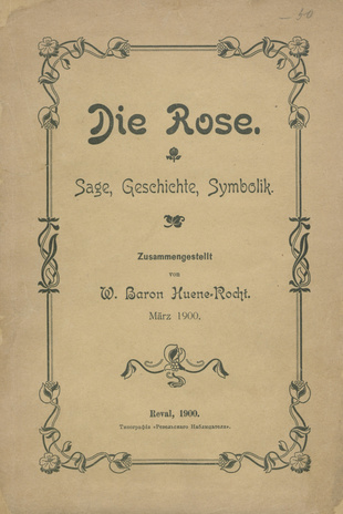 Die Rose : Sage, Geschichte, Symbolik 