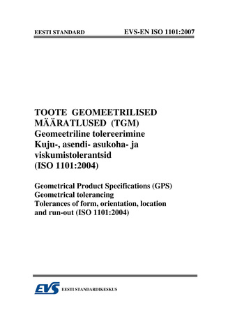 EVS-EN ISO 1101:2007 Toote geomeetrilised määratlused (TGM) : geomeetriline tolereerimine. Kuju-, asendi-, asukoha- ja viskumistolerantsid (ISO 1101:2004) = Geometrical product specifications (GPS) : geometrical tolerancing. Tolerances of form, orienta...