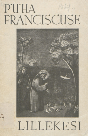 Püha Franciscuse lillekesi : valik legende Pühast Franciscusest 