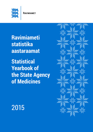 Ravimiameti statistika aastaraamat 2015 = Statistical yearbook of the State Agency of of Medicines 2015