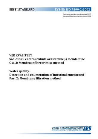 EVS-EN ISO 7899-2:2002 Vee kvaliteet : soolestiku enterokokkide avastamine ja loendamine. Osa 2, Membraanfiltreerimise meetod = Water quality : detection and enumeration of intestinal enterococci. Part 2, Membrane filtration method 