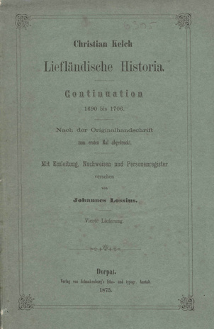 Liefländische Historia. Bd. 2, Continuation 1690 bis 1707. Nach der Originalhandschrift zum Druck gegeben. Mit Vorwort, Nachweisen und Personenregister versehen