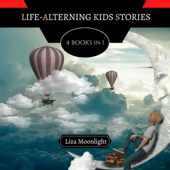 Life-altering kids stories : 4 books in 1 