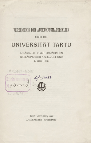 Verzeichnis der Auskunftsmaterialien über die Universität Tartu anlässlich ihrer 300-jährigen Jubiläumsfeier am 30. Juni und 1. Juli 1932