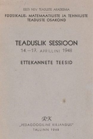 Teaduslik sessioon 14.-17. aprillini 1948. aastal : ettekannete teesid