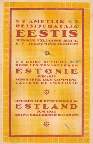 Ametlik reisijuhataja Eestis : 1922, juunikuu väljaanne = Guide officiel pour les voyageurs en Estonie : juin 1922 = Amtlicher Reiseführer durch Estland : Juni 1922 