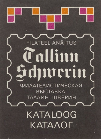 Rahvusvaheline filateelianäitus "Tallinn-Schwerin 85" : kataloog, 14.-22. 12. 1985 