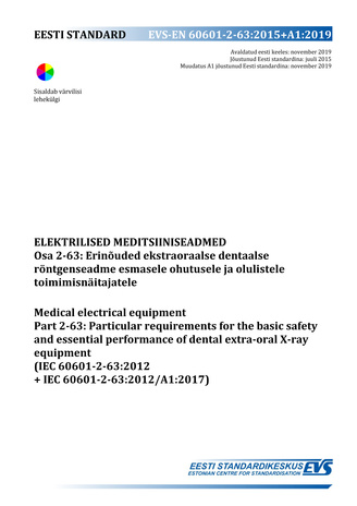 EVS-EN 60601-2-63:2015+A1:2019 Elektrilised meditsiiniseadmed. Osa 2-63, Erinõuded ekstraoraalse dentaalse röntgenseadme esmasele ohutusele ja olulistele toimimisnäitajatele = Medical electrical equipment. Part 2-63, Particular requirements for the bas...