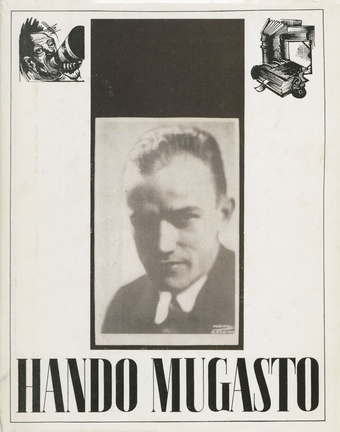 Hando Mugasto 1907-1937 : tema elu, tema looming, tema aeg 
