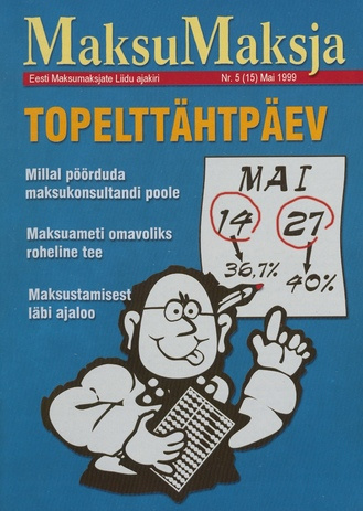 Maksumaksja : Eesti Maksumaksjate Liidu ajakiri ; 5 (15) 1999-05