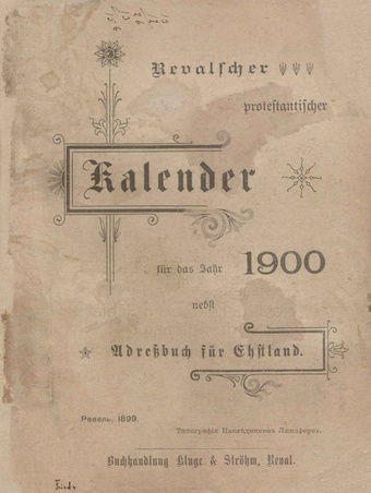 Revalscher protestantischer Kalender für das Jahr 1900 : welches ein Gemeinjahr von 365 Tagen ist : nebst Adressbuch für Estland