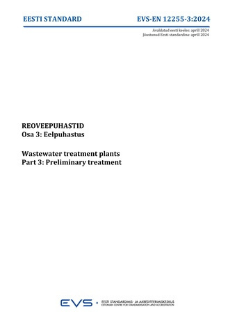 EVS-EN 12255-3:2024 Reoveepuhastid. Osa 3, Eelpuhastus = Wastewater treatment plants. Part 3, Preliminary treatment 