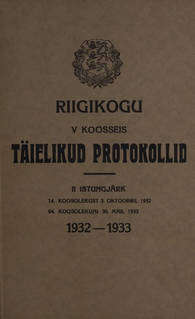 Riigikogu V koosseis : täielikud protokollid : II istungjärk : 14. koosolekust 3. oktoobril 1932 64. koosolekuni 30. mail 1933