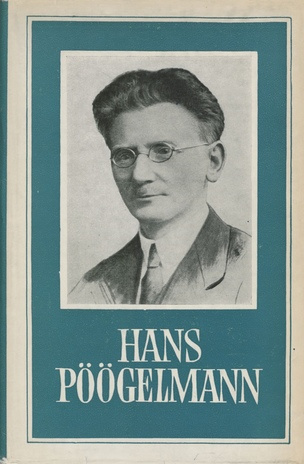 Hans Pöögelmann. 1 : elu ja tegevus 1875-1919 : [monograafia] 