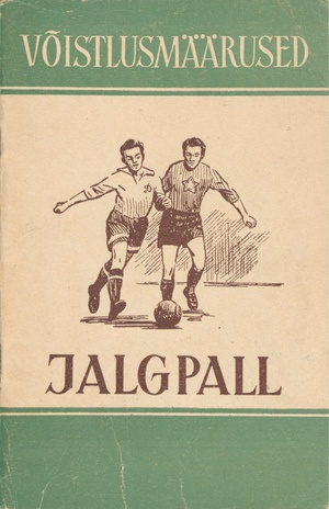 Jalgpall : võistlusmäärused : kinnitanud NSV Liidu Ministrite Nõukogu juures asuv Kehakultuuri- ja Spordikomitee poolt 25. märtsil 1955. a.
