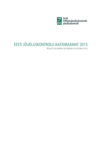 Eesti jõudluskontrolli aastaraamat 2015 = Results of animal recording in Estonia 2015
