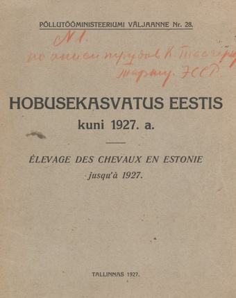 Hobusekasvatus Eestis kuni 1927. a. = Élevage des chevaux en Estonie jusqu'à 1927